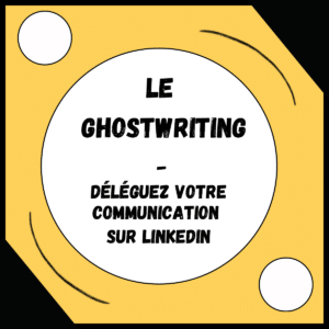 Lire la suite à propos de l’article Le ghostwriting : déléguez votre communication sur LinkedIN